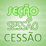 Sessão, seção ou cessão?